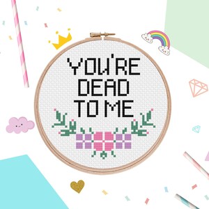You're Dead to Me Cross Stitch PDF Pattern Funny Cross - Etsy