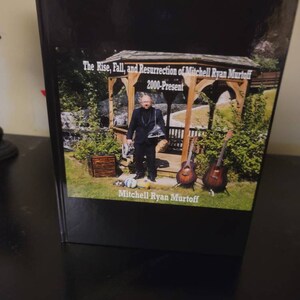 The Rise, Fall, and Resurrection of Mitchell Ryan Murtoff 2000-present. Hardback format.
