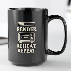 May include: A black ceramic coffee mug with the words "RENDER. REHEAT. REPEAT." in white, along with a microwave graphic. The mug is on a white surface with a pen and a notebook in the background.