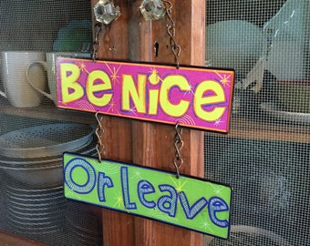 Vintage Metal Sign. BE NICE or LEAVE! Great gift for any occasion. A unique way to say come in, you are very welcome!