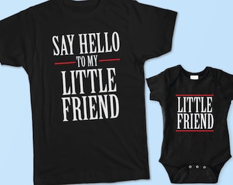 Say hello to my little friend. Little friend. Matching Shirt Set