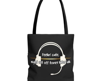 Feelin Cute Might Set Off Tones Later idk Funny 911 Dispatcher Tote Bag