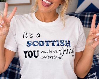 Scottish T-Shirt | “It’s a Scottish Thing… You Wouldn’t Understand” | Funny Scotland T-Shirt | Scottish Gift | Scotland Clothing