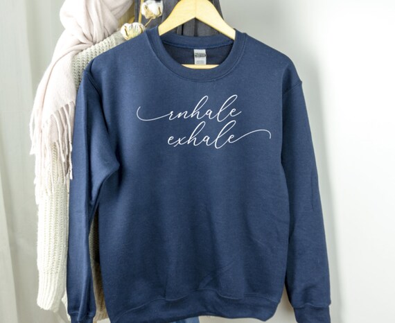 Super Soft Comfy Sweatshirt Inhale Exhale Mothers Day Birthday Christmas Etsy