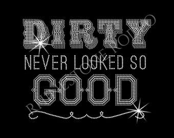 Dirty Never Looked So Good