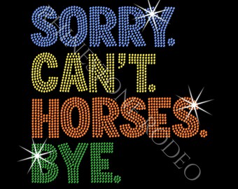 Sorry. Can't. Horses. Bye.