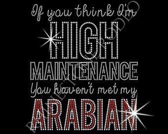 If you think I'm high maintenance, you haven't met my ARABIAN