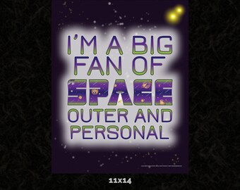 Big Fan of Space - Outer and Personal 11x14 Art Poster