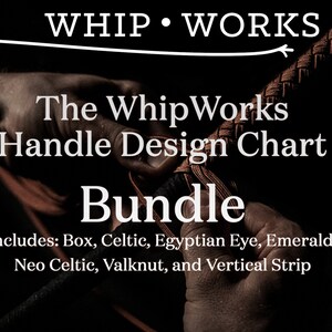 May include: Image of a bundle of whip handle designs. The text reads "WHIP • WORKS" at the top, followed by "The WhipWorks Handle Design Chart Bundle." The bundle includes Box, Celtic, Egyptian Eye, Emerald, Neo Celtic, Valknut, and Vertical Strip designs.