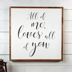 All Of Me Loves All Of You Sign, FREE SHIPPING, All Of Me Sign, Farmhouse Gift, Farmhouse Sign,Farmhouse Decor,White Sign,Wooden Sign PS1001