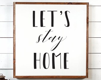 Let's Stay Home Sign, Stay Home Print, FREE SHIPPING, Home Is Sign, Stay Home Quote, Bedroom Sign, Farmhouse Decor, Wooden Sign PS1049