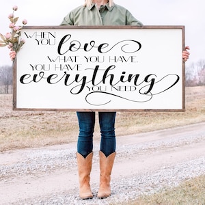 When You Love What You Have Sign, Family Sign, Family Wall Decor, Wedding Gift, Anniversary Sign, Farmhouse Sign Wooden Sign