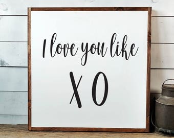 I love You Like XO Sign, FREE SHIPPING, I Love You Sign, Like xo, Wedding Gift, Anniversary Gift, Wall Art, Love Sign, Wooden Sign PS1046