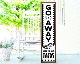 Go Away Porch Sign_Tacos, Home Sign, Home Decor, Home Wall Decor, Home Wall Sign, Christmas Gift, Christmas Sign Farmhouse Sign Wooden Sign