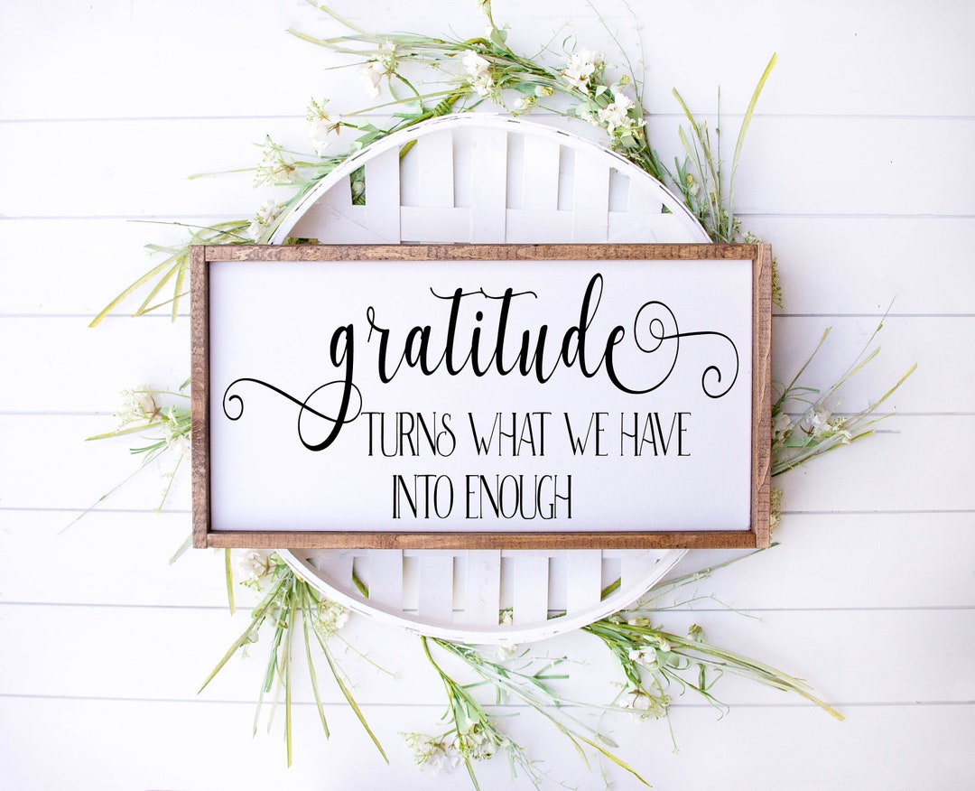 Gratitude Turns What We Have Into Enough