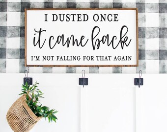 I Dusted Once It Came, Home Decor, Home Sign Wood Sign, Wall Decor, Wooden Sign, Wedding Gift, Anniversary Sign, Farmhouse Sign, WoodenSign
