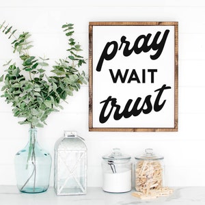 Pray Wait Trust Sign, Wood Pray Sign, Pray Decor, Pray Wall Decor, Pray Wall Sign, Wedding Gift, Farmhouse Sign, Wooden Sign