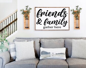 Friends and Family Gather Here Sign, Friends and Family Sign, Wood Friends Sign, Wood Family Sign, Wedding Gift, Farmhouse Sign, Wooden Sign