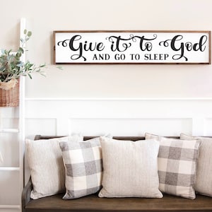 Give It To God And Go To Sleep Sign, Wood God Wall Decor, God Wall Sign, Wedding Gift, Anniversary Sign, Farmhouse Sign, Wooden Sign