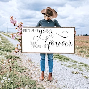 Because Of You I Look Forward To Forever Sign, Wood Forever Sign, Love Sign, Wood Love Decor, Wedding Gift, Farmhouse Sign, Wooden Sign