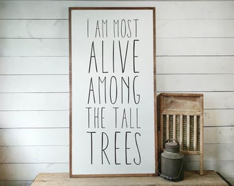 I&#39;m Most Alive Among The Tall Trees, Most Alive Sign, Tall Trees Sign, Nature Gift, Cabin Sign, Sign Saying,House Warming,Wooden Sign PS1102