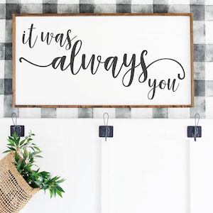 It Was Always You Sign, Wood It Was Always You Sign, It Was Always You Wall Decor, Love Sign, Wedding Gift, Farmhouse Sign, Wooden Sign