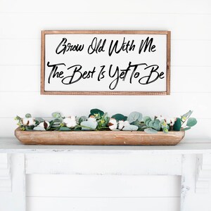 Grow Old With Me Sign, Family Sign, Family Wall Decor, Wedding Gift, Anniversary Sign, Farmhouse Sign Wooden Sign