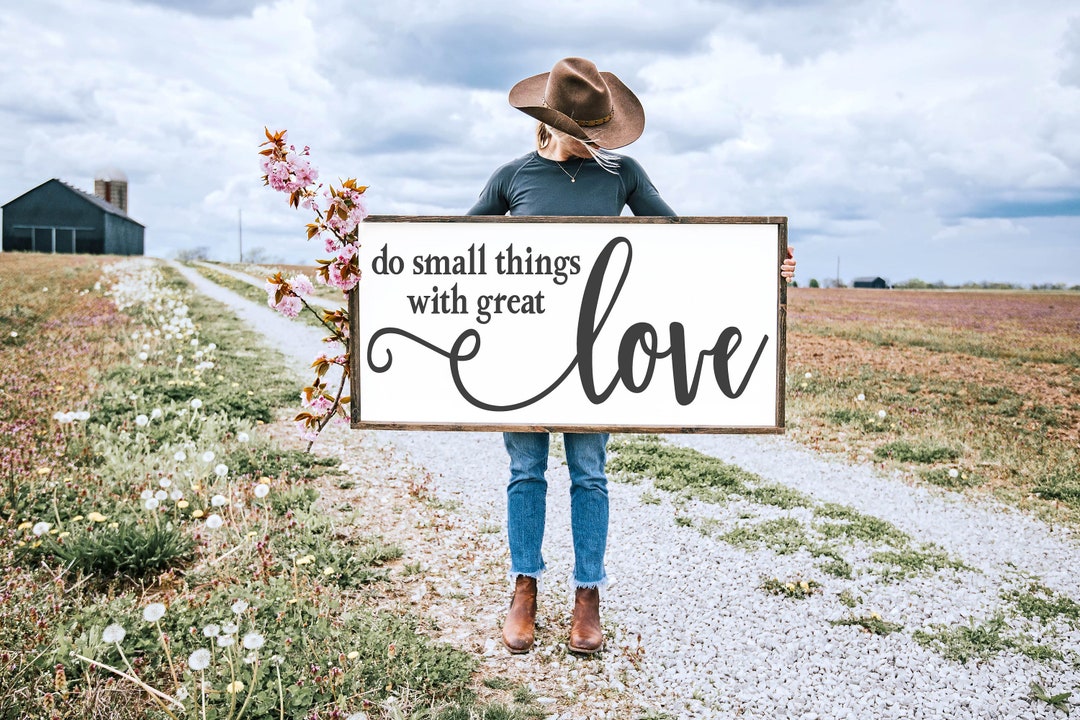Many Things Sign Do Small Things With Great Love, Small Things Sign, Great Love Sign ...