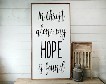 In Christ Alone, My Hope Is Found, Hope Is Found Sign, Christ Alone Sign, Scripture Sign, Bible Verse, Chrstian Gift, House Warming PS1051