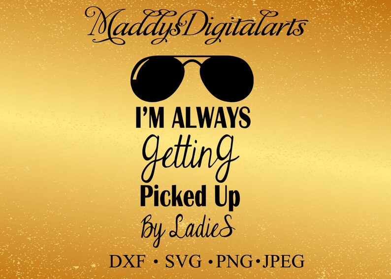 Download Baby Svg Funny Baby Svg Toddler Svg Shades Svg Funny Baby Dxf Nursery Svg Baby Shirt Svg Cut Files Scrapbooking I M Always Getting Picked Up By Ladies Papercraft Papercraft Craft Supplies