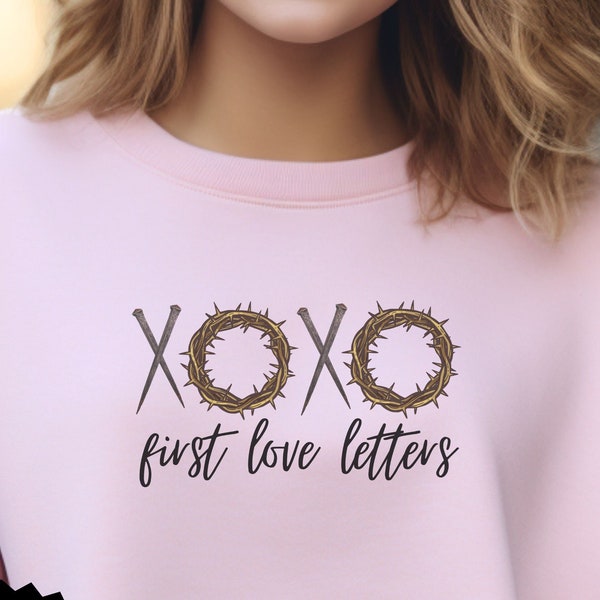 First Love Letters Sweater, Valentine Shirt, Crown and Thorns Sweater, Christian Apparel