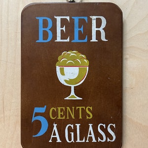 Vintage Sign &quot;Beer 5 Cents a Glass&quot;