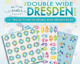 Double Wide Dresden Pattern Book - by Me and My Sister - 13 plus projects for the Double Wide Dresden Ruler - not included