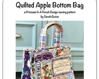 Quilted Apple Bottom Bag - by Sarah Gozzo - A Paper Pattern - For a quilted bag - 4"x9.5"x11" - Sewing pattern bag