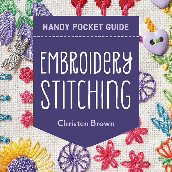 Handy Pocket Guide for Embroidery Stitching by Christen Brown - A 64 page booklet with 30 plus Embroidery Stitches