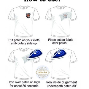 May include: Instructions on how to iron on a patch to a garment. The instructions show a white t-shirt with a patch on it. The instructions include placing a cotton fabric over the patch, ironing over the patch on high for 30 seconds, and ironing inside of the garment underneath the patch for 30 seconds.