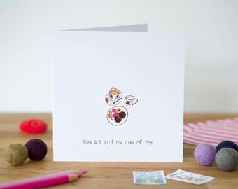 You are just my cup of tea, greeting card