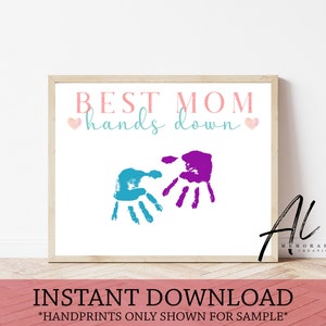 Best Mom Hands Down Sign, Handprint Gift for Mommy, Mother&#39;s Day Gift from Kids, Gift for Mom, DIY Handprint Craft, Instant Download