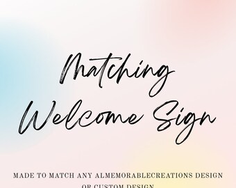 May include: A digital illustration of a welcome sign with the text "Matching Welcome Sign" in black script font. The text "Made to match any Almemorablecreations design or custom design" is below the welcome sign. The background is a gradient of pink, blue, and yellow.