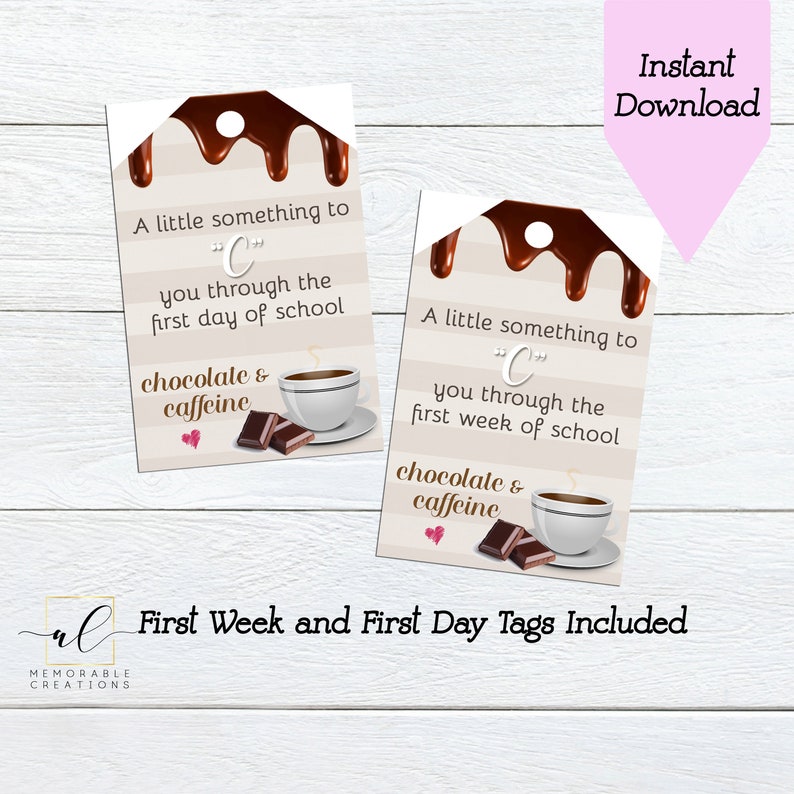 May include: Two printable gift tags with a brown chocolate drip design. The text on the tags reads "A little something to "C" you through the first day of school" and "A little something to "C" you through the first week of school". Both tags feature a cup of coffee and chocolate bars.