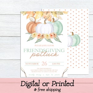 May include: A Friendsgiving potluck invitation with watercolor pumpkins in orange, white, and green, surrounded by floral accents. The invitation includes the date, time, and location, with the text "Digital or Printed".