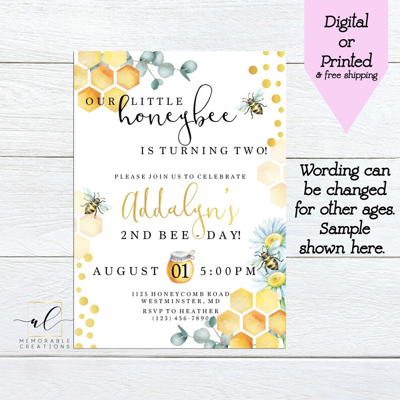 May include: A honeybee themed birthday invitation with a watercolor illustration of a honeycomb, bees, and flowers. The invitation says "Our Little Honeybee is turning two!" and includes the name "Addalyn's" and the date "August 01, 5:00 PM".