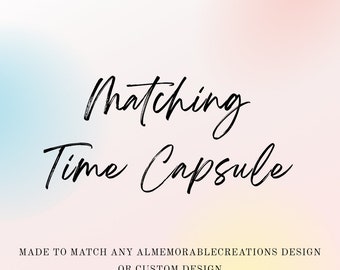May include: A graphic design with a pink, blue, and yellow gradient background. The text "Matching Time Capsule" is written in black cursive font. The text "MADE TO MATCH ANY ALMEMORABLECREATIONS DESIGN OR CUSTOM DESIGN" is written in black font below the cursive text. The text "AL" is written in black font in the bottom right corner of the image.