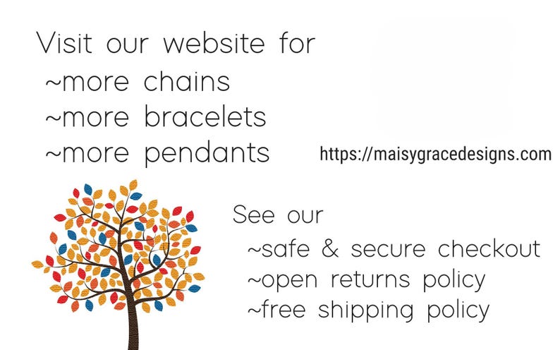 May include: Visit our website for more chains, bracelets, and pendants. See our safe and secure checkout, open returns policy, and free shipping policy. https://maisygracedesigns.com