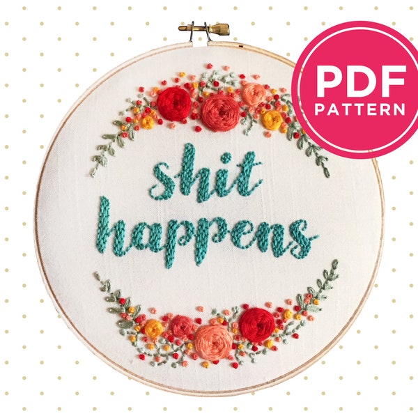 Shit Happens | PDF Embroidery Pattern with Instructions | Funny Cursing Embroidered Art