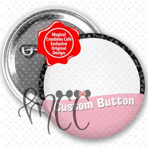 May include: A custom button with a white background and a pink lower section. The button features a black border, Minnie Mouse ears, and the text "Custom Button". A red seal reads "Magical Creations Cafe Exclusive Original Design."