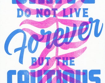 The Brave Do Not Live Forever But the Cautious Do Not Live At All - Risograph