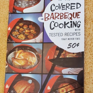 Vintage Weber The HOW of Covered Barbeque Ccoking with Tested Recipes That Never Fail