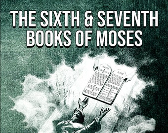 THE SIXTH & SEVENTH Books of Moses (E-Book) - occult magick spells rituals occultism goetia grimoire witchcraft witch