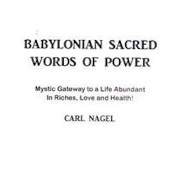 BABYLONIAN SACRED Words Of POWER By Carl Nagel - Magick Spells Rituals Occult Occultism Goetia Grimoire Witch Witchcraft